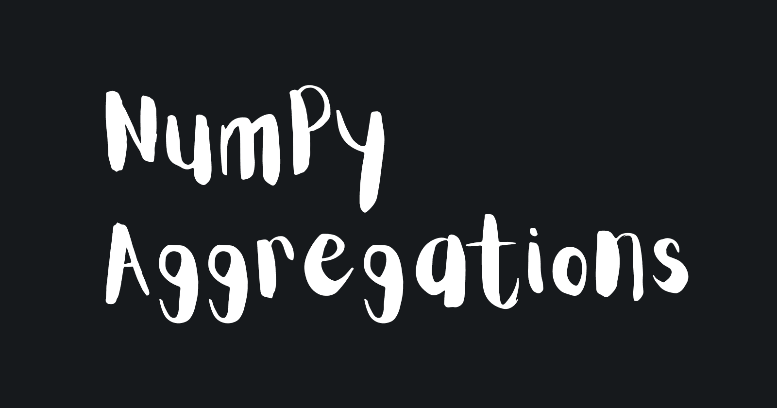 Unlocking Exploratory Data Analysis: A Masterclass in NumPy Aggregations and Summary Statistics